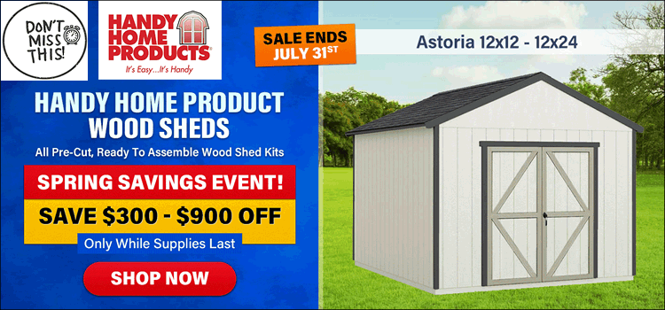 Handy Home Wood Shed Kits On Sale! - Sale Ends July 31st - Only While Supplies Last!